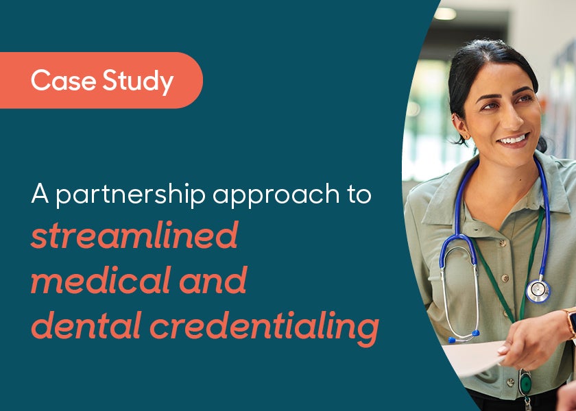 A partnership approach to streamlined medical and dental credentialing